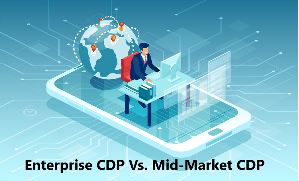 enterprise CDP vs Mid-market CDP